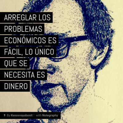 Arreglar los problemas económicos es fácil, lo único que se necesita es dinero