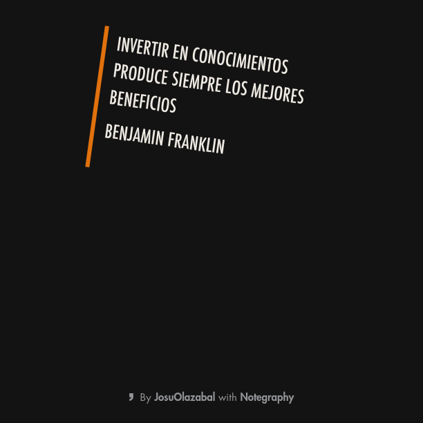 Invertir en conocimientos produce siempre los mejores beneficios