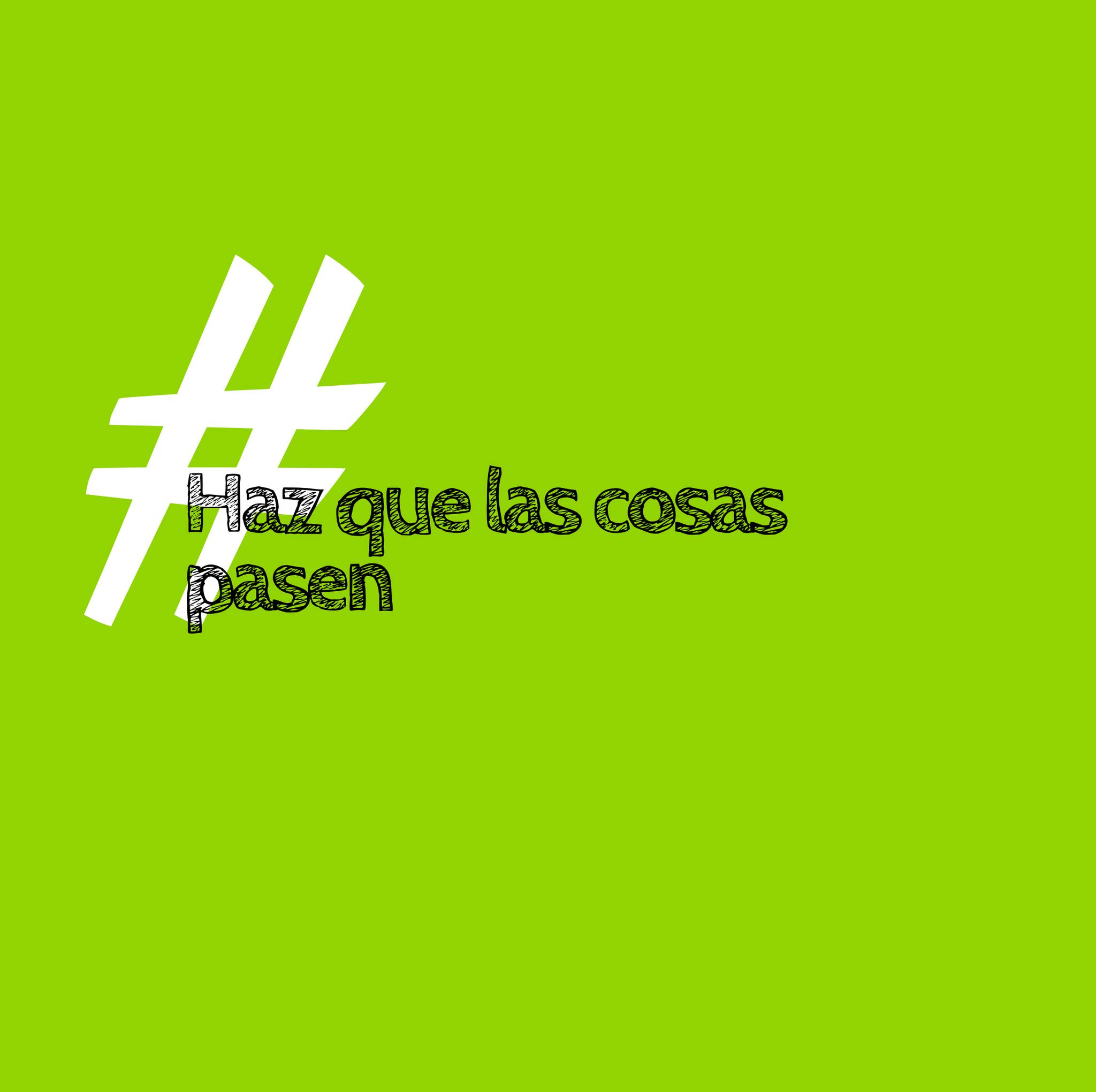 Haz que las cosas pasen