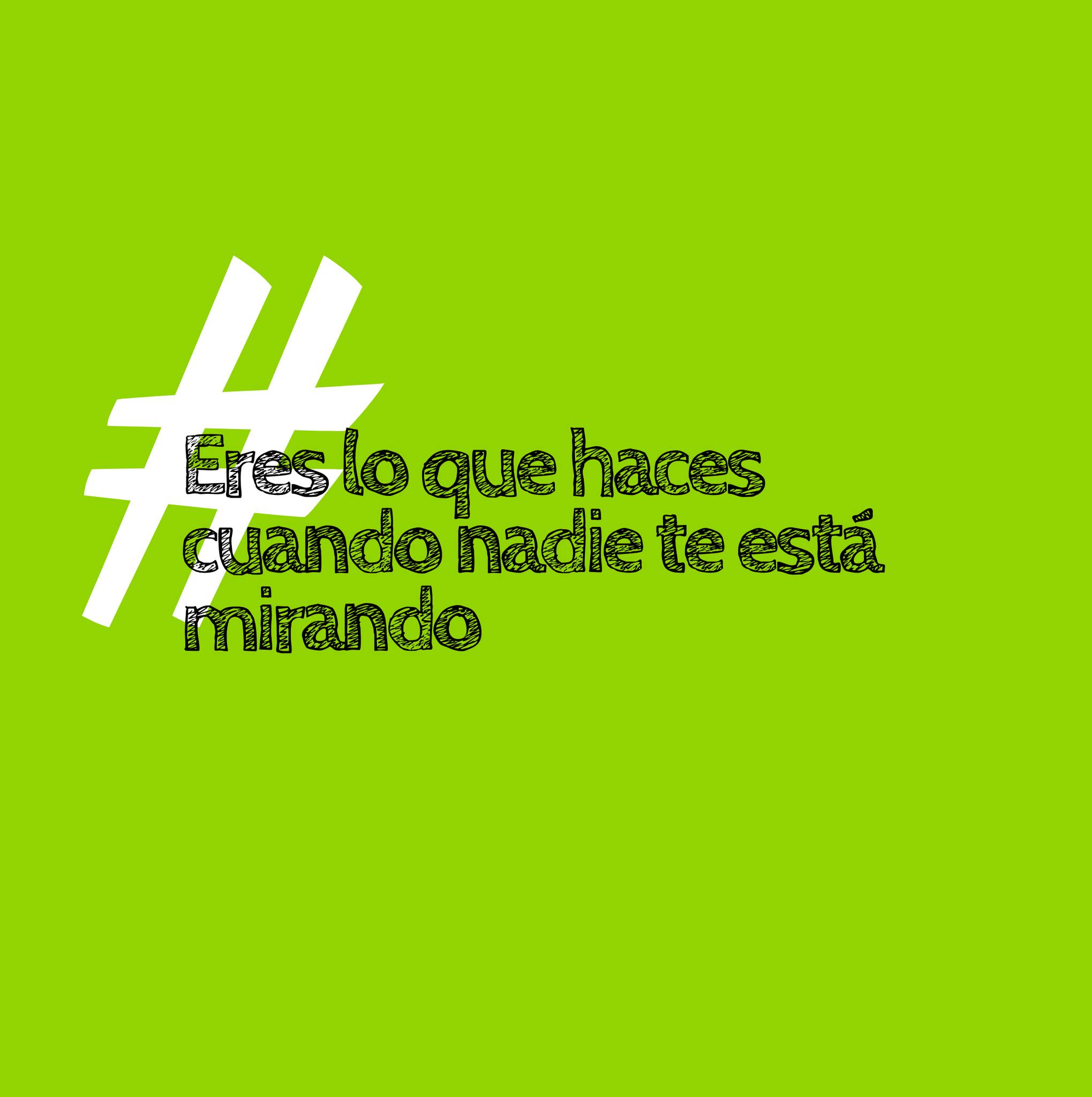 Eres lo que haces cuando nadie te está mirando