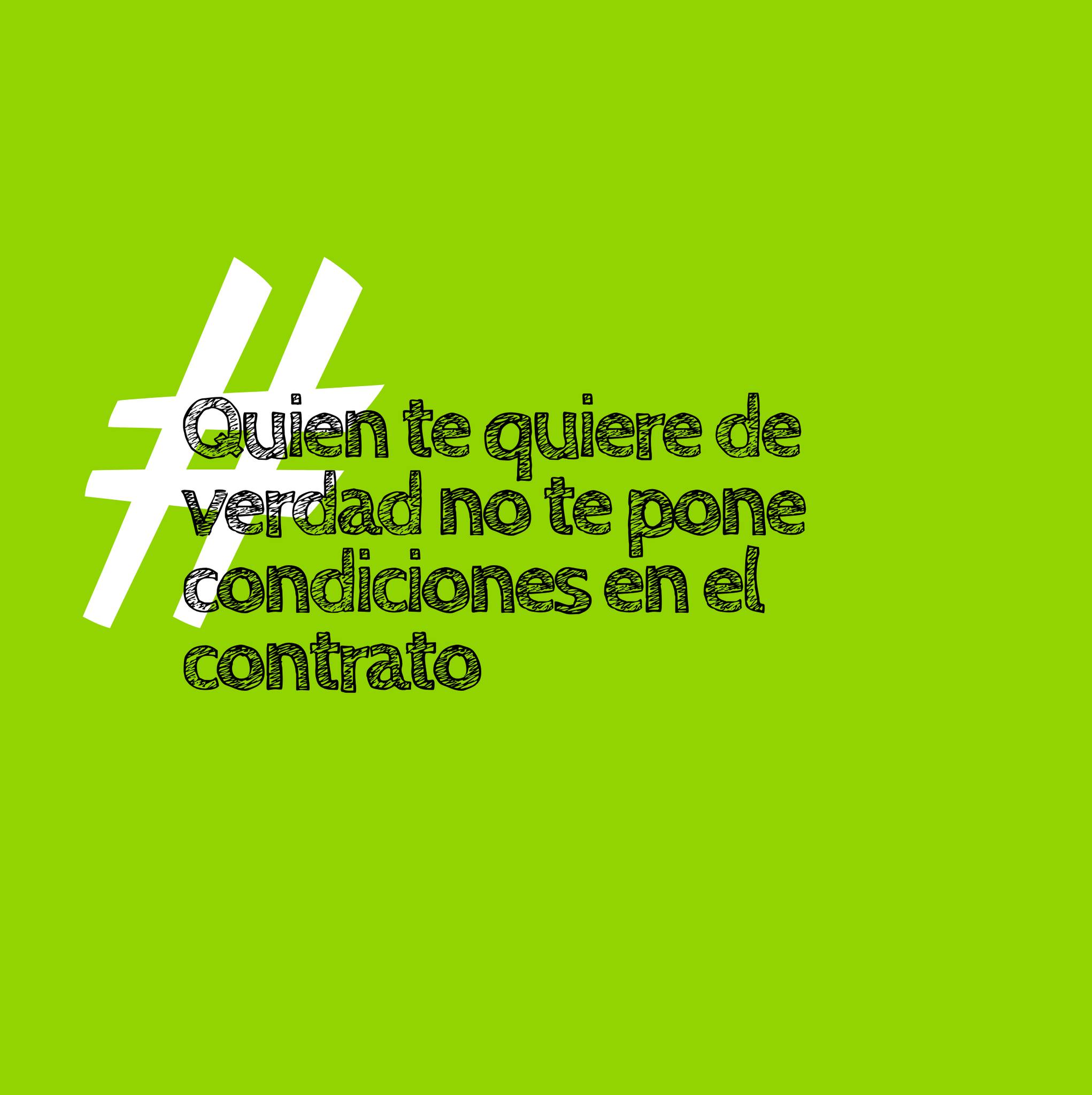 Quien te quiere de verdad no te pone condiciones en el contrato